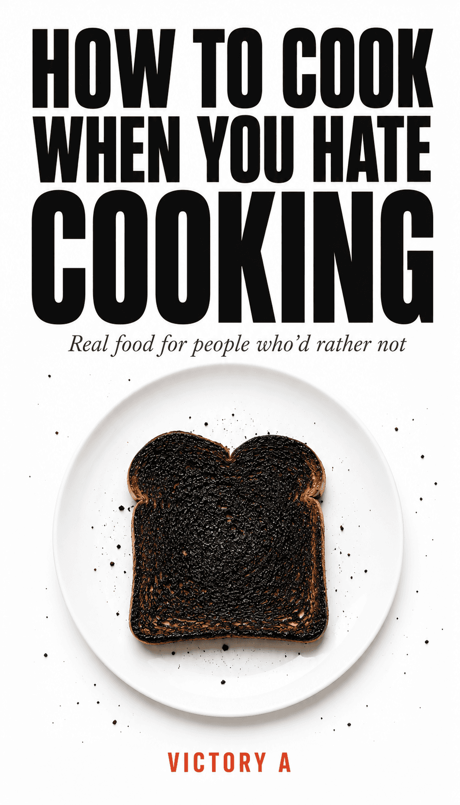 How to Cook When You Hate Cooking